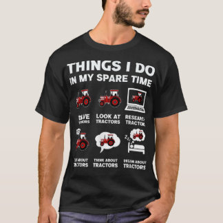 Funny Tractors lover 6 Things I Do In My Spare Tim T-Shirt