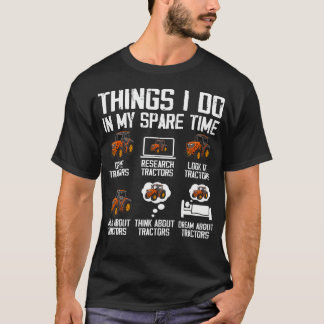 Funny Tractors Lover 6 Things I Do In My Spare Tim T-Shirt