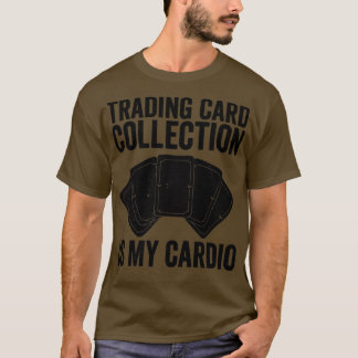 Funny Trading Card Game TCG Card Collection Is My T-Shirt
