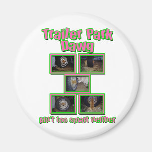 Funny Trailer Park Dawg Magnet