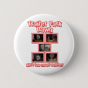 Funny Trailer Park Dawg Red Pinback Button