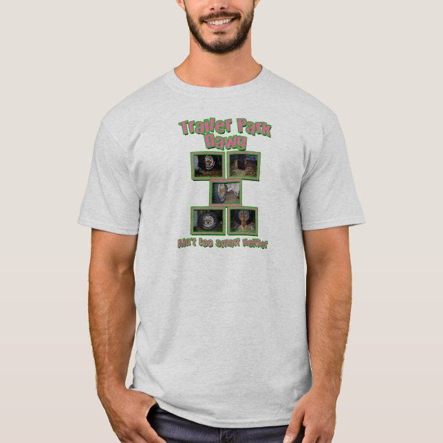 Funny Trailer Park Dawg T-Shirt (Front)
