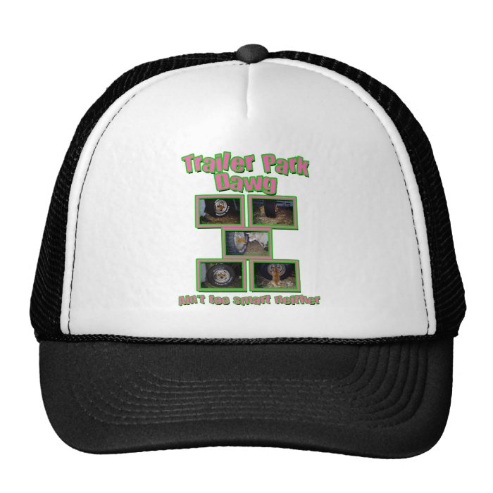 Funny Trailer Park Dawg Trucker Hat