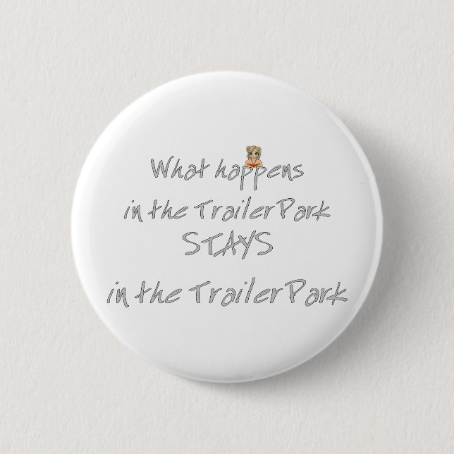 Funny Trailer Park Shirt Button (Front)