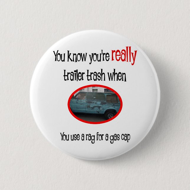 Funny Trailer Park Shirt Button (Front)
