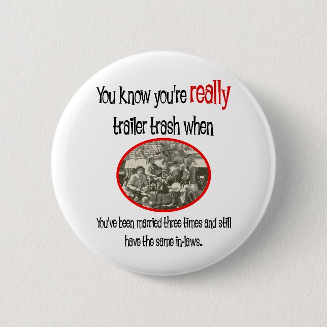 Funny Trailer Park Shirt Pinback Button (Front)