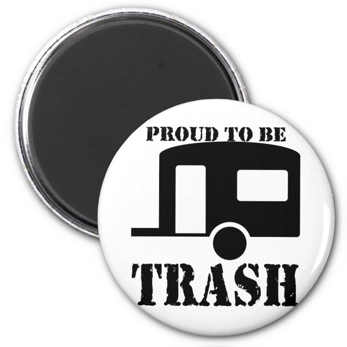 Funny Trailer Park Shirt Refrigerator Magnet