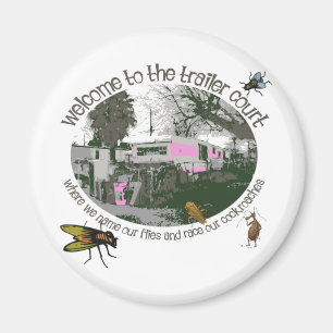 Funny Trailer Park Shirts and Gifts Magnet