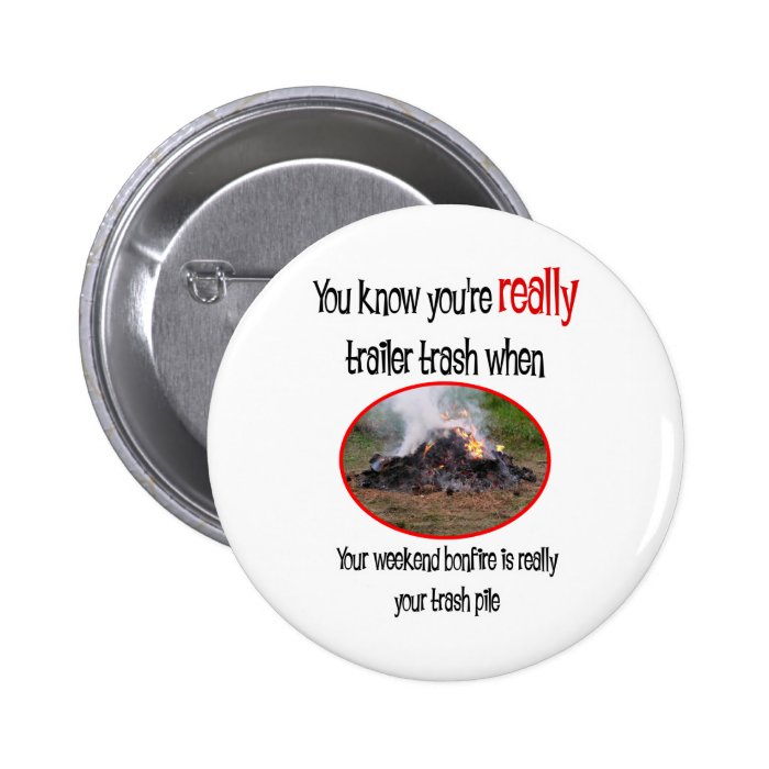 Funny Trailer Park Shirts and Gifts Pin