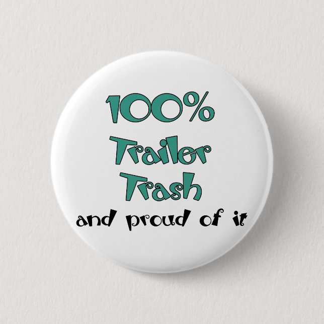 Funny Trailer Park Shirts and Gifts Pinback Button (Front)