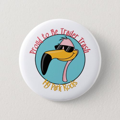 Funny Trailer Park Shirts and Gifts Pinback Button