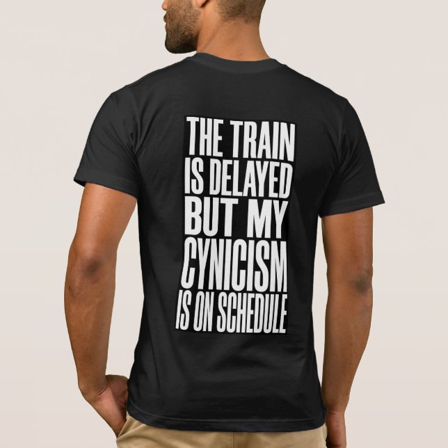 Funny Train Delay T-Shirt | The Train Is Delayed  (Back)