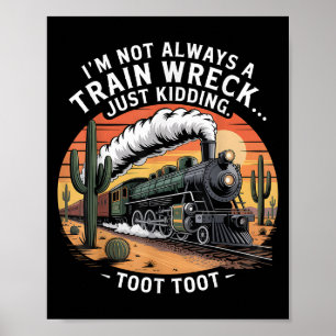 Funny Train Wreck Just Kidding Toot Toot Humor Des Poster