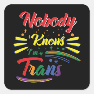Funny Trans Nobody Knows I'm Trans LGBTQ Square Sticker