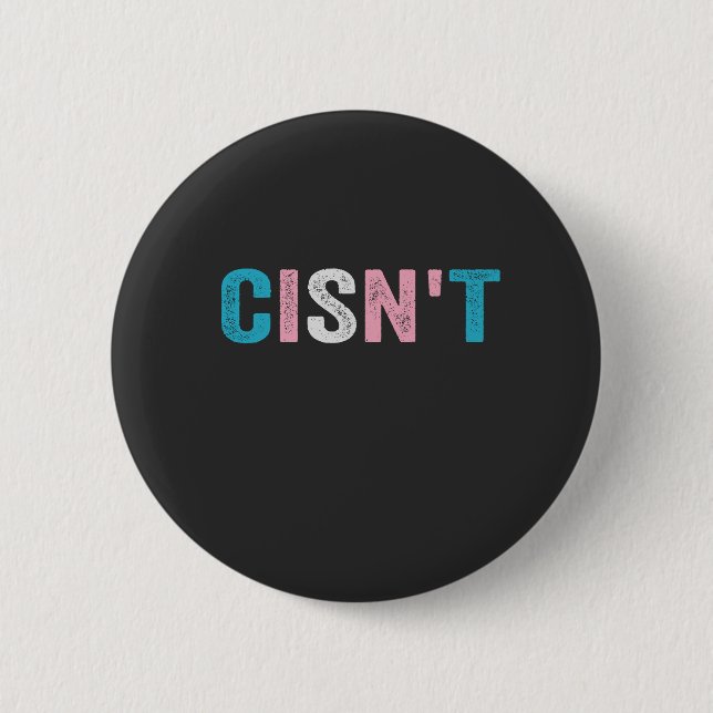 Funny Transgender Pride cisn't LGBTQ Trans Flag  Button (Front)