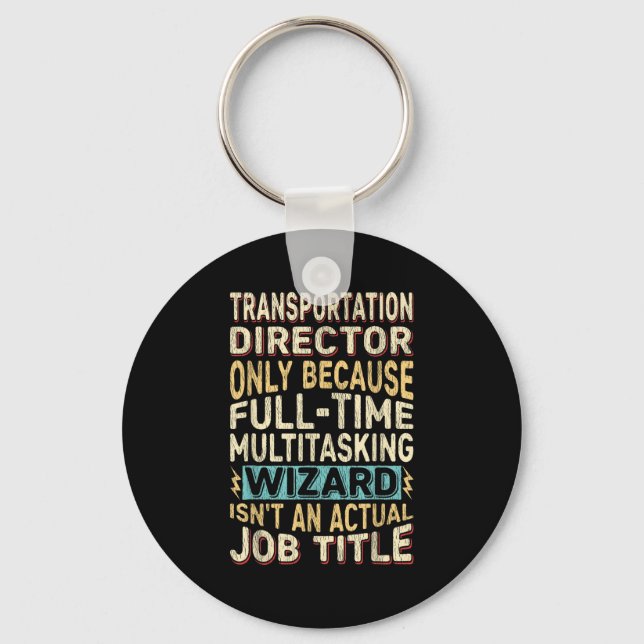 Funny Transportation Director Multitasking Wizard  Keychain (Front)