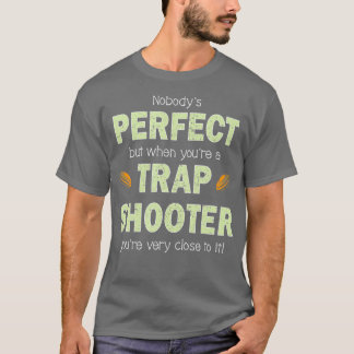 Funny Trap Shooting T Perfect Trap Shooter Clay T-Shirt