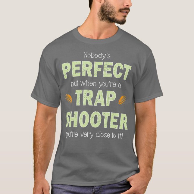 Funny Trap Shooting T  Perfect Trap Shooter Clay T-Shirt (Front)
