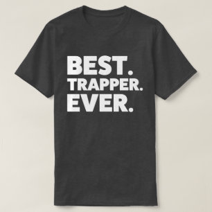 Funny Trapping Shirt Best Trapper Ever