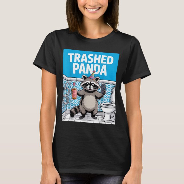 Funny Trashed Panda Raccoon Gets Drunk  T-Shirt (Front)
