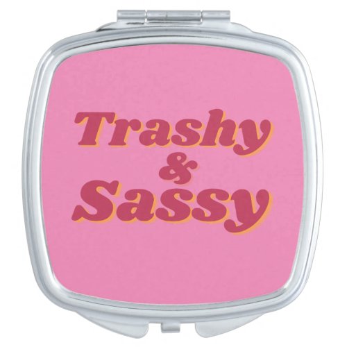 Funny Trashy  Sassy Quote Pink Compact Mirror