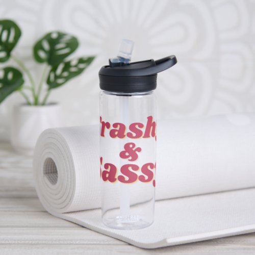 Funny Trashy  Sassy Quote  Water Bottle