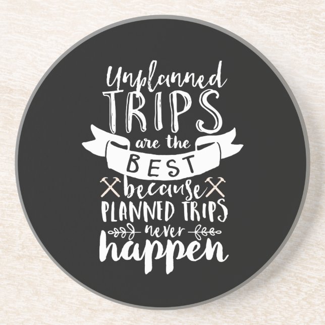 Funny Travel Quote Planned Trips Never Happen Coaster (Front)