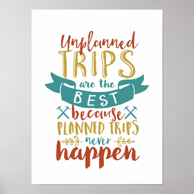 Funny Travel Quote Unplanned Trips Are The Best Poster (Front)