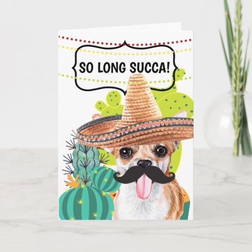 Funny travel so long succa Mexican chihuahua dog Card