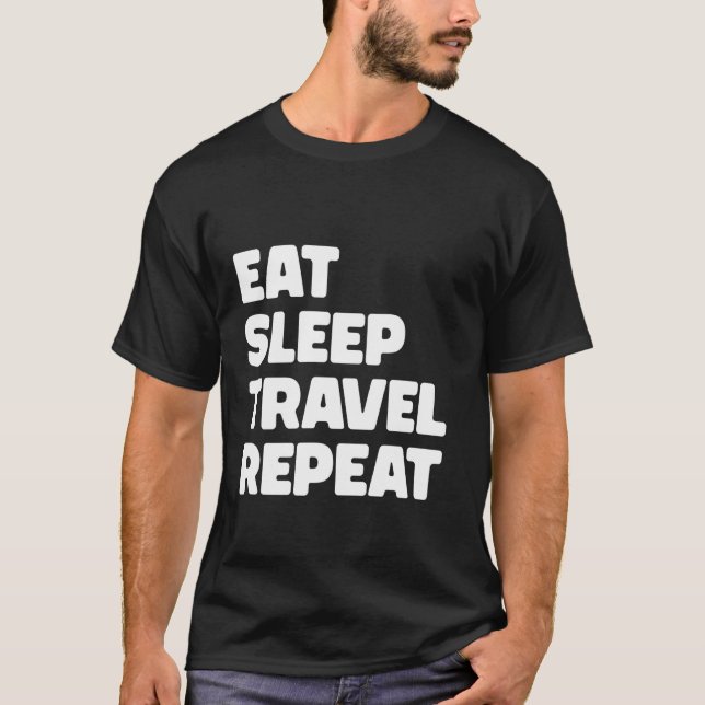 Funny Traveler Eat Sleep Travel Repeat 1 T-Shirt (Front)