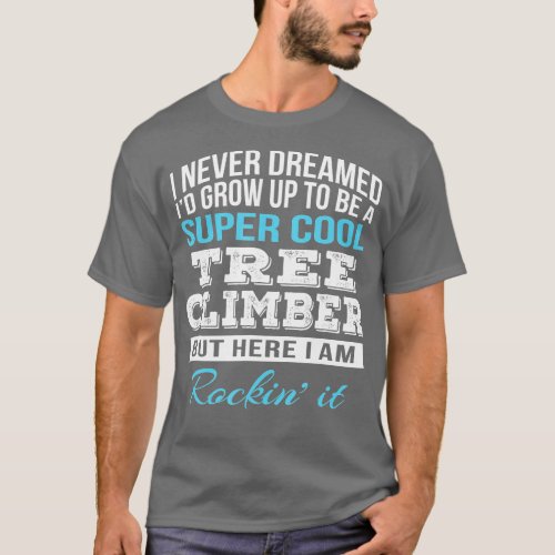 Funny Tree Climber  Gift Job  T_Shirt