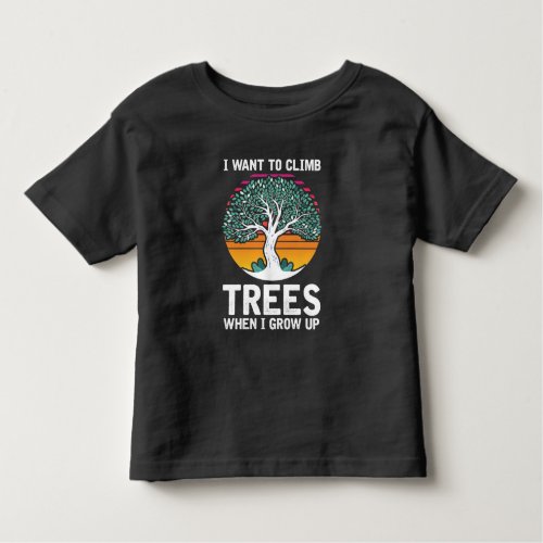 Funny Tree Climber Kid Arborist Future Job Toddler T_shirt