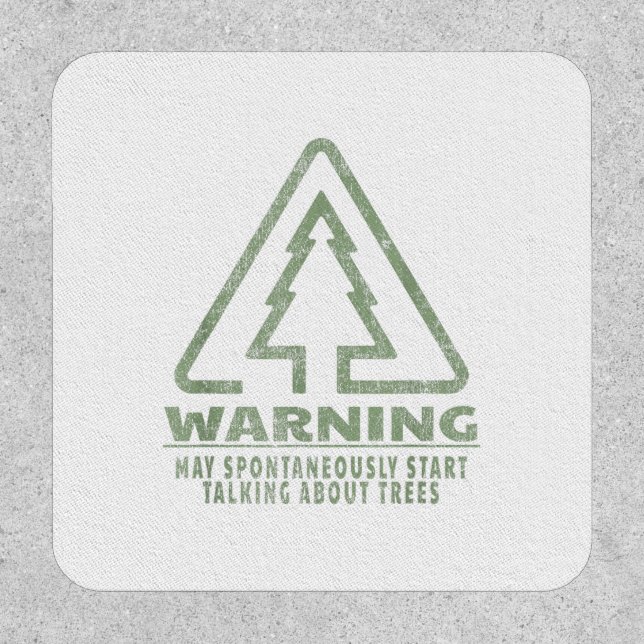 Funny Tree Lover Warning Quote Forestry Students T Patch (Front)