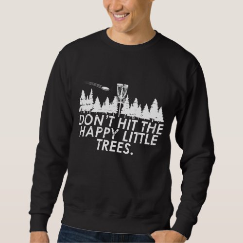 Funny Trees Disc Golf Perfect Gift For Frisbee Pla Sweatshirt
