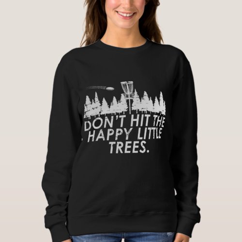 Funny Trees Disc Golf Perfect Gift For Frisbee Pla Sweatshirt