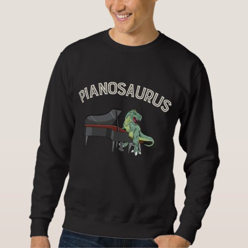 Funny Trex Piano Player Dinosaurs Musician Sweatshirt