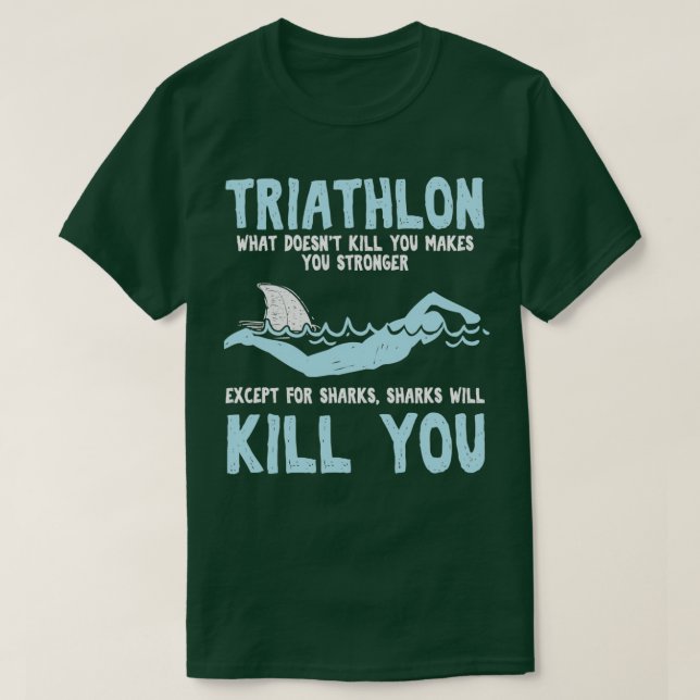 Funny Triathlete Triathlon Quotes Swimmer T-Shirt (Design Front)