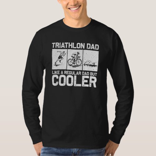 Funny Triathlon  For Men Dad Swim Bike Run Triathl T_Shirt