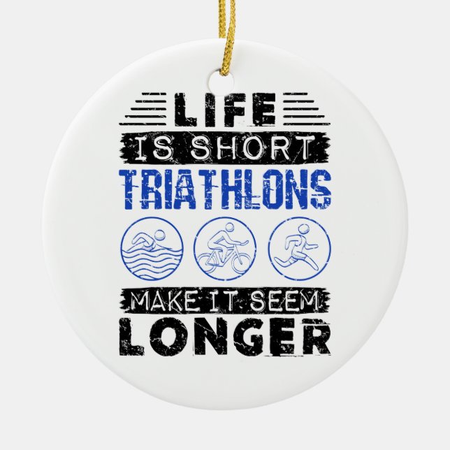 Funny Triathlon Joke Life Is Short Ceramic Ornament (Front)