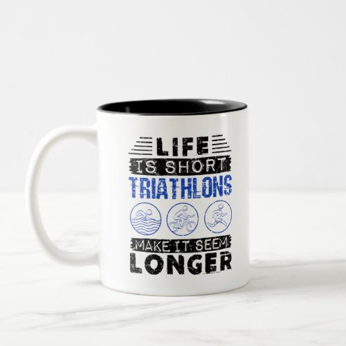 Funny Triathlon Joke Life Is Short Two_Tone Coffee Mug