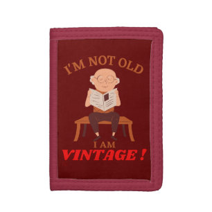 funny trifold wallet "I'M NOT OLD..."
