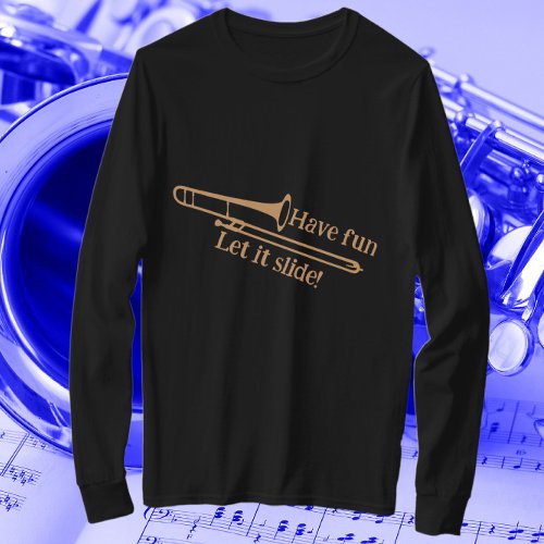 Funny Trombone Musician Gift Have Fun Let it Slide T_Shirt