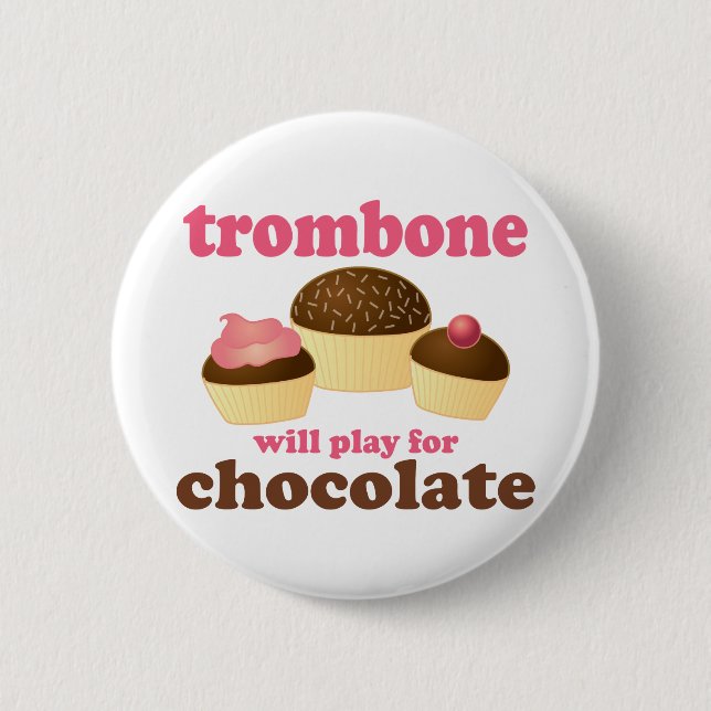 Funny Trombone Will Play for Chocolate Button (Front)