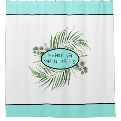 Funny Tropical Palms Shake Ya Palm Palms Shower Curtain