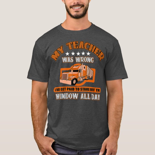 Funny Truck Driver Quote Gift Semi Big Rig T-Shirt (Front)