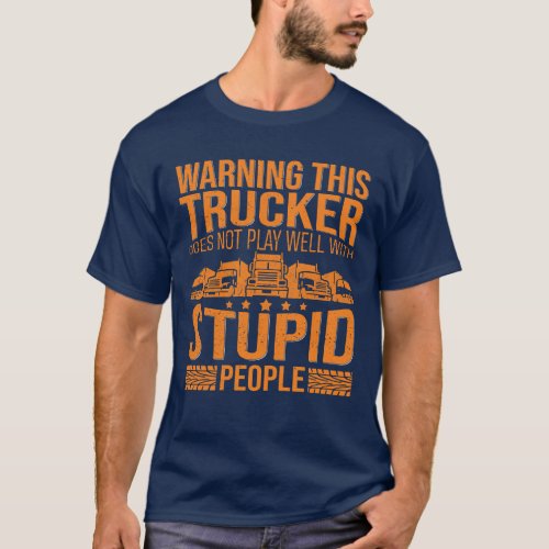 Funny Truck Driver Trucking Trucker Saying Big Rig T_Shirt