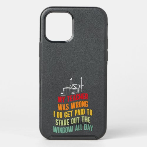 Funny Truck DriverShirt _ My Teacher Was Wrong Tru OtterBox Symmetry iPhone 12 Pro Case