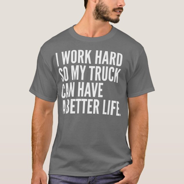 Funny Truck Owner Gift  Pickup Truck Driver T-Shirt (Front)