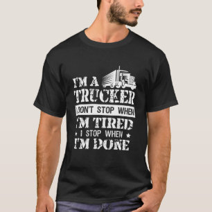 Funny Trucker Don't Stop When Tired For Driver T-Shirt