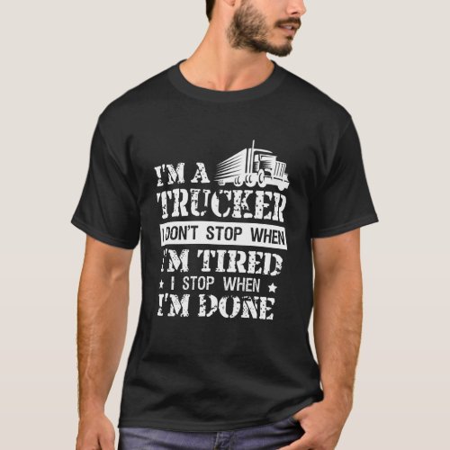 Funny Trucker Dont Stop When Tired For Driver T_Shirt